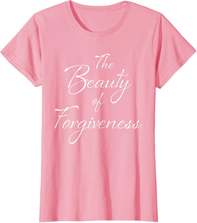 Pink Women T-Shirt - The Beauty of Forgiveness