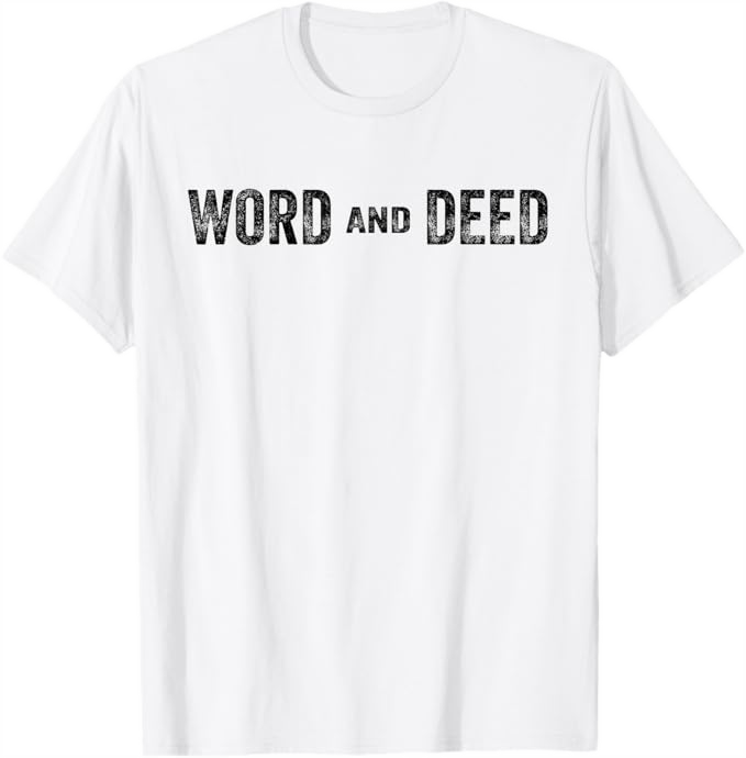 White Men T-Shirt - Word and Deed