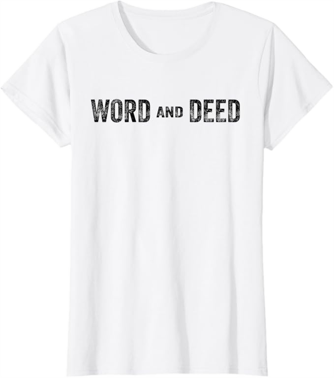 White Women T-Shirt - Word and Deed