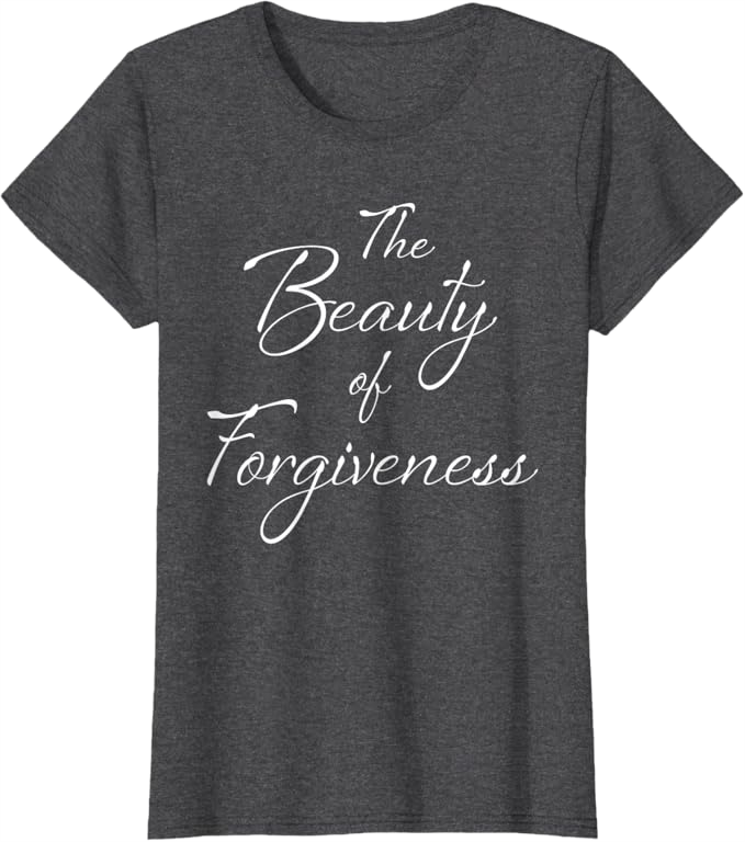 Dark Heather Women T-Shirt - The Beauty of Forgiveness