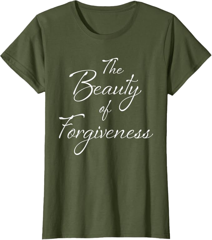 Olive Green Women T-Shirt - The Beauty of Forgiveness